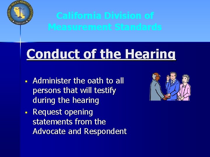 California Division of Measurement Standards Conduct of the Hearing § § Administer the oath