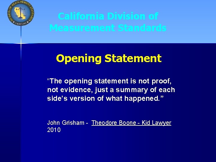 California Division of Measurement Standards Opening Statement “The opening statement is not proof, not