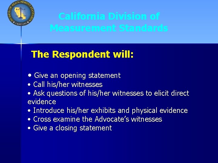 California Division of Measurement Standards The Respondent will: • Give an opening statement •