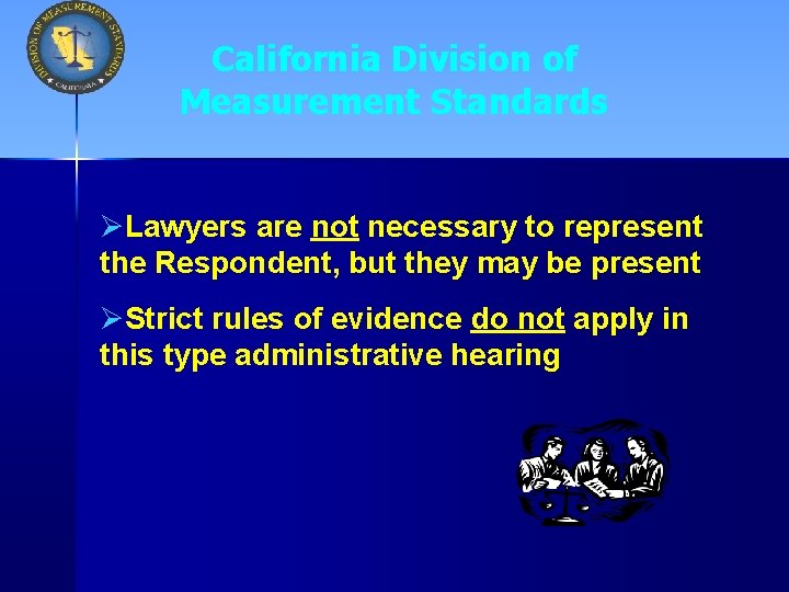 California Division of Measurement Standards ØLawyers are not necessary to represent the Respondent, but