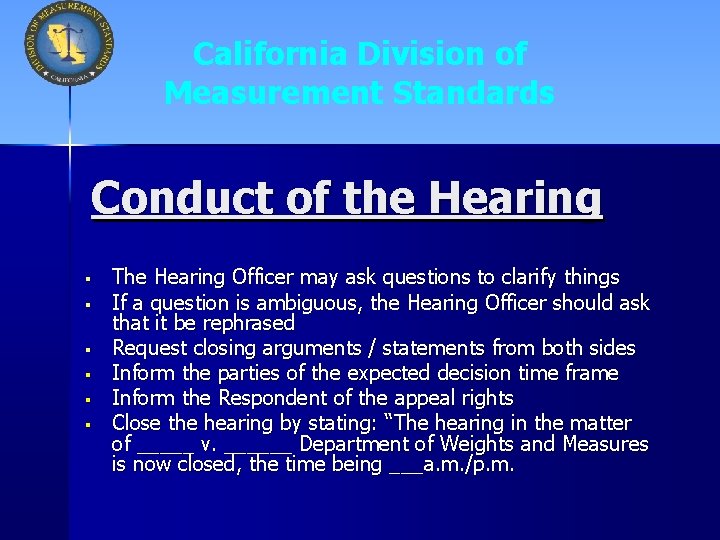 California Division of Measurement Standards Conduct of the Hearing § § § The Hearing