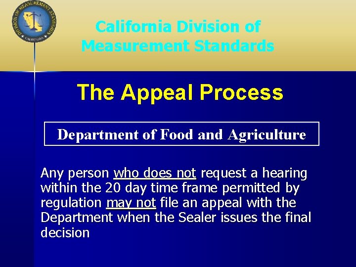 California Division of Measurement Standards The Appeal Process Department of Food and Agriculture Any