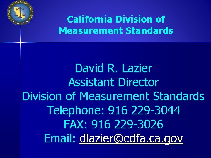 California Division of Measurement Standards David R. Lazier Assistant Director Division of Measurement Standards