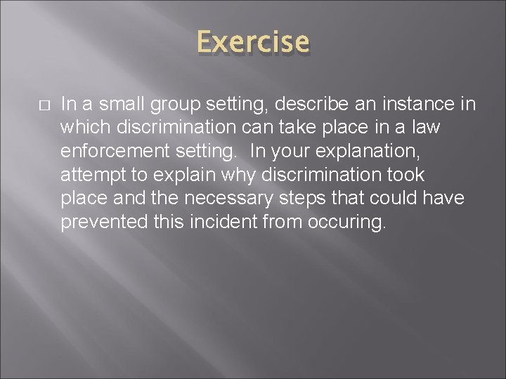 Exercise � In a small group setting, describe an instance in which discrimination can Exercise � In a small group setting, describe an instance in which discrimination can