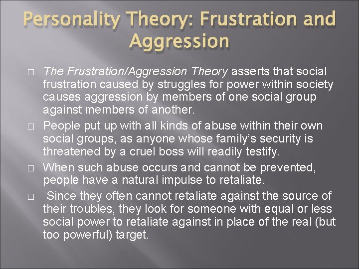 Personality Theory: Frustration and Aggression � � The Frustration/Aggression Theory asserts that social frustration Personality Theory: Frustration and Aggression � � The Frustration/Aggression Theory asserts that social frustration