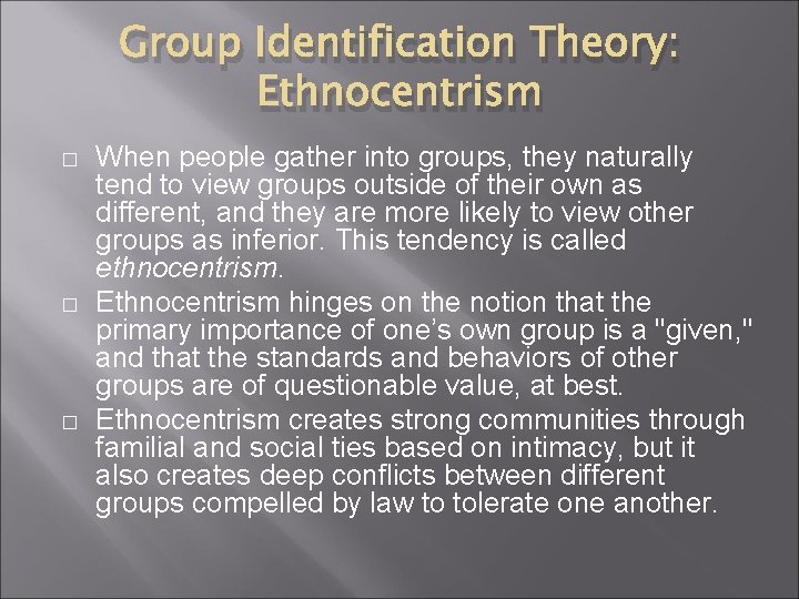 Group Identification Theory: Ethnocentrism � � � When people gather into groups, they naturally Group Identification Theory: Ethnocentrism � � � When people gather into groups, they naturally