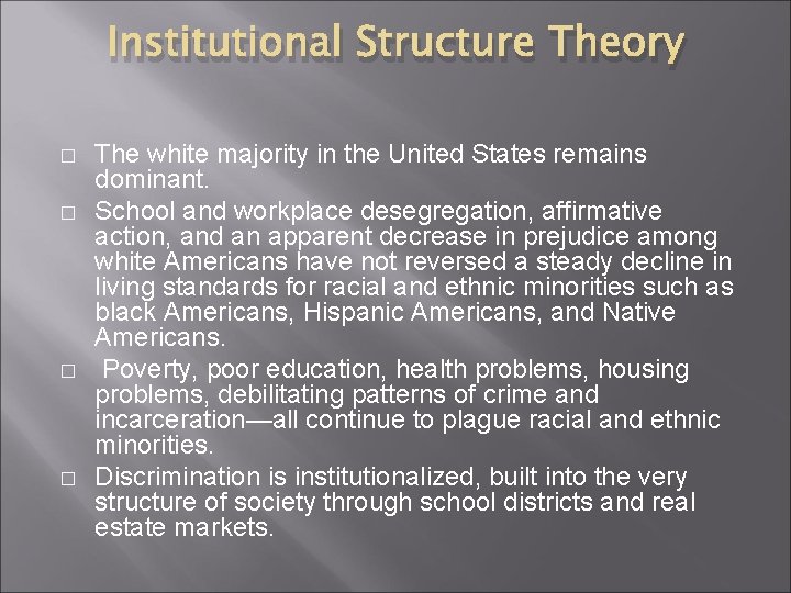 Institutional Structure Theory � � The white majority in the United States remains dominant. Institutional Structure Theory � � The white majority in the United States remains dominant.