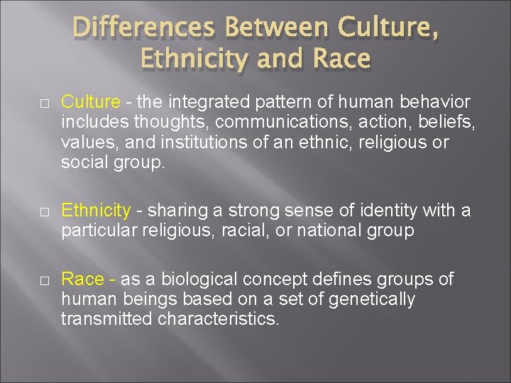 Differences Between Culture, Ethnicity and Race � Culture - the integrated pattern of human Differences Between Culture, Ethnicity and Race � Culture - the integrated pattern of human