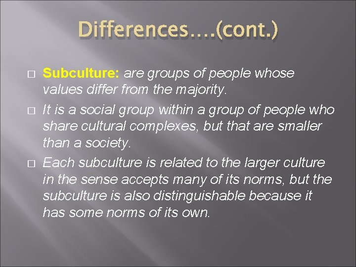 Differences…. (cont. ) � � � Subculture: are groups of people whose values differ Differences…. (cont. ) � � � Subculture: are groups of people whose values differ