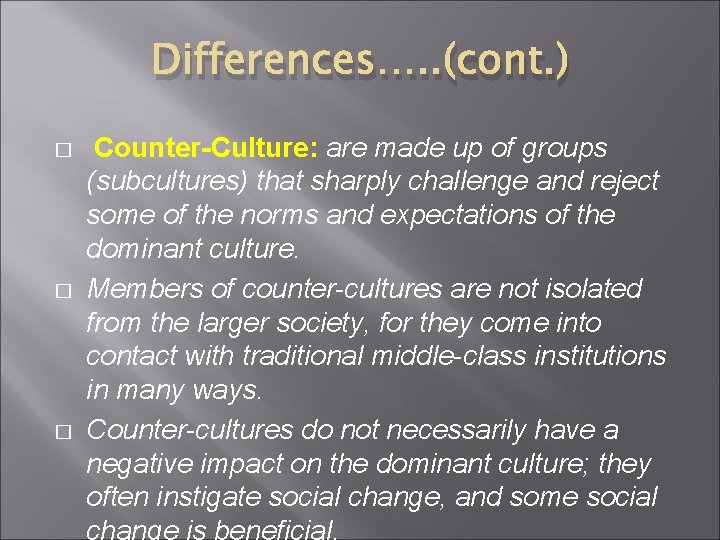 Differences…. . (cont. ) � � � Counter-Culture: are made up of groups (subcultures) Differences…. . (cont. ) � � � Counter-Culture: are made up of groups (subcultures)