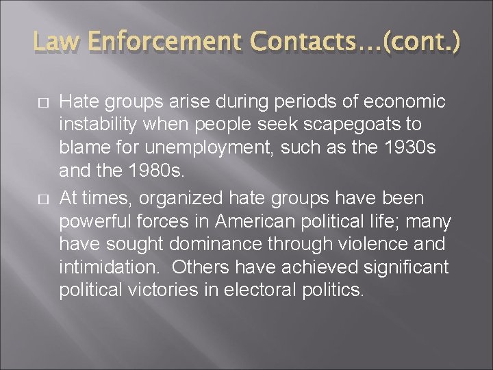 Law Enforcement Contacts…(cont. ) � � Hate groups arise during periods of economic instability Law Enforcement Contacts…(cont. ) � � Hate groups arise during periods of economic instability