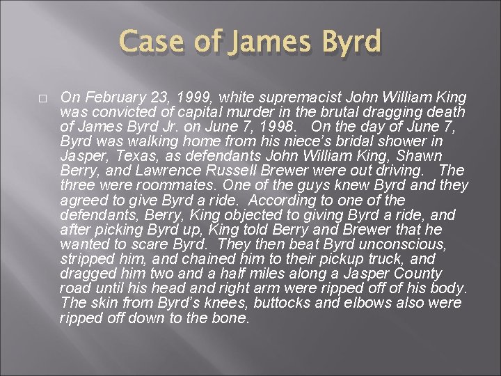 Case of James Byrd � On February 23, 1999, white supremacist John William King Case of James Byrd � On February 23, 1999, white supremacist John William King