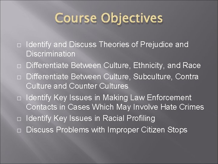Course Objectives � � � Identify and Discuss Theories of Prejudice and Discrimination Differentiate Course Objectives � � � Identify and Discuss Theories of Prejudice and Discrimination Differentiate