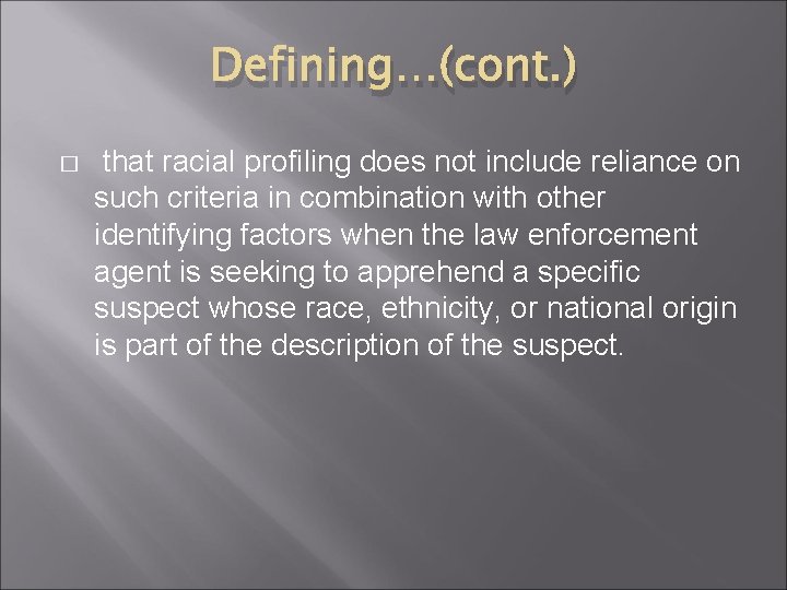 Defining…(cont. ) � that racial profiling does not include reliance on such criteria in Defining…(cont. ) � that racial profiling does not include reliance on such criteria in
