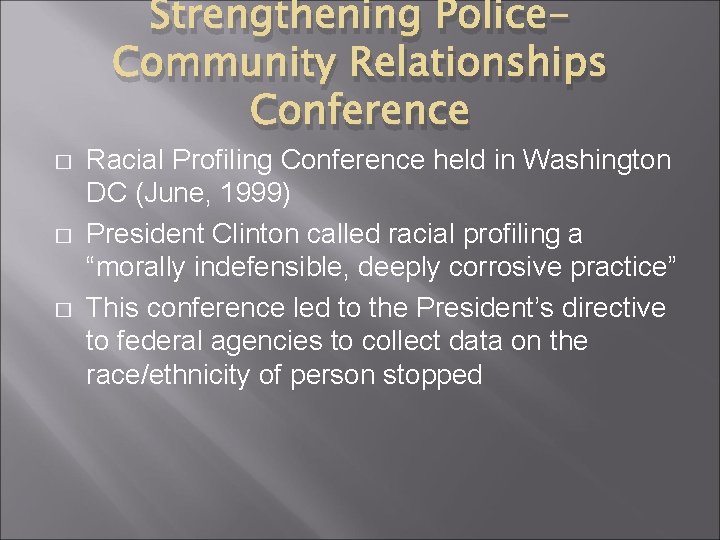 Strengthening Police. Community Relationships Conference � � � Racial Profiling Conference held in Washington Strengthening Police. Community Relationships Conference � � � Racial Profiling Conference held in Washington