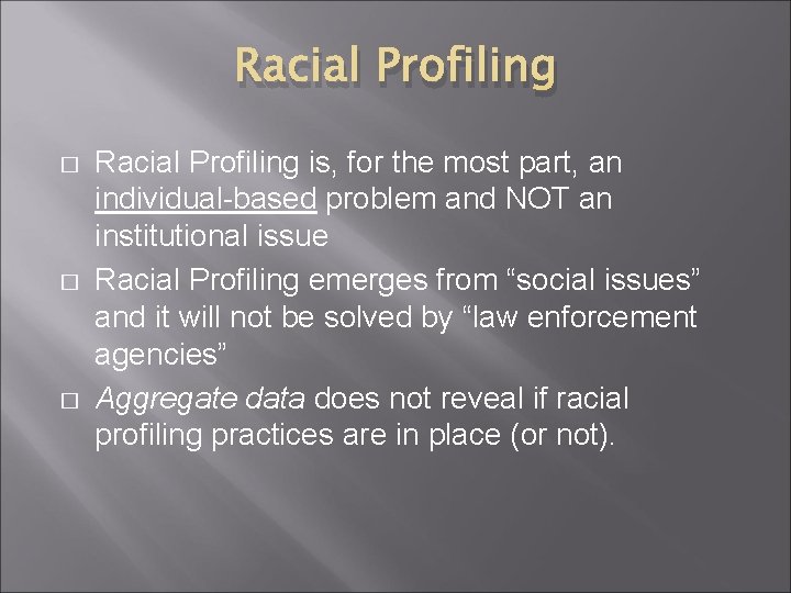 Racial Profiling � � � Racial Profiling is, for the most part, an individual-based Racial Profiling � � � Racial Profiling is, for the most part, an individual-based