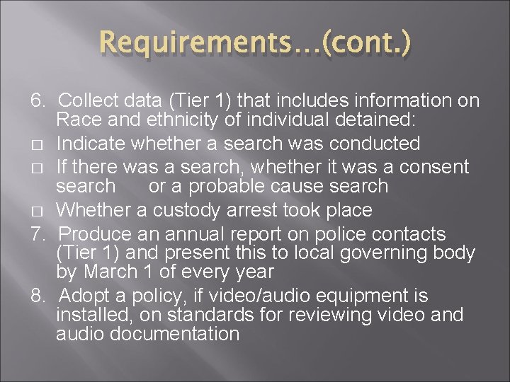 Requirements…(cont. ) 6. Collect data (Tier 1) that includes information on Race and ethnicity Requirements…(cont. ) 6. Collect data (Tier 1) that includes information on Race and ethnicity