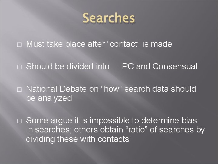 Searches � Must take place after “contact” is made � Should be divided into: Searches � Must take place after “contact” is made � Should be divided into: