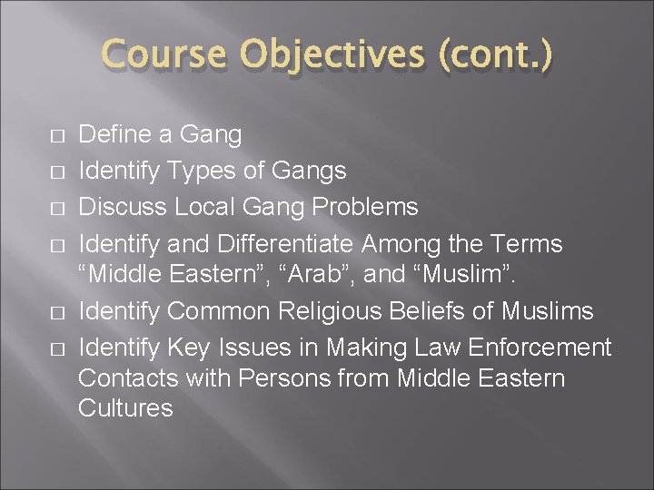 Course Objectives (cont. ) � � � Define a Gang Identify Types of Gangs Course Objectives (cont. ) � � � Define a Gang Identify Types of Gangs