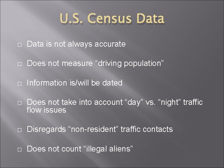 U. S. Census Data � Data is not always accurate � Does not measure U. S. Census Data � Data is not always accurate � Does not measure