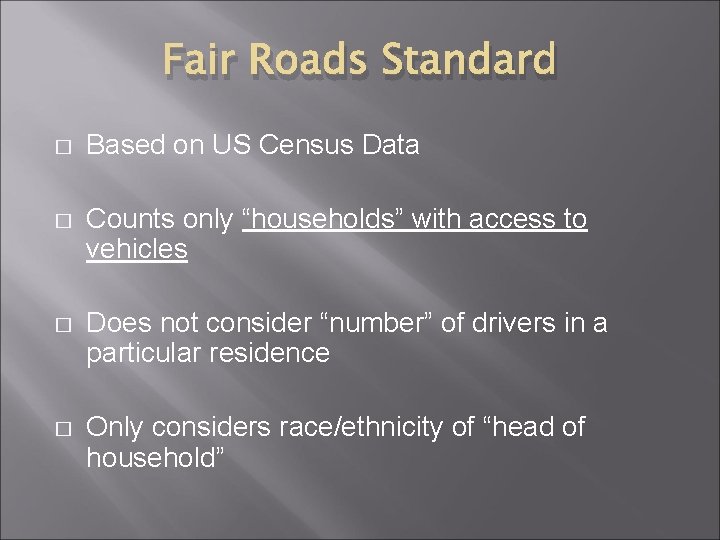 Fair Roads Standard � Based on US Census Data � Counts only “households” with Fair Roads Standard � Based on US Census Data � Counts only “households” with