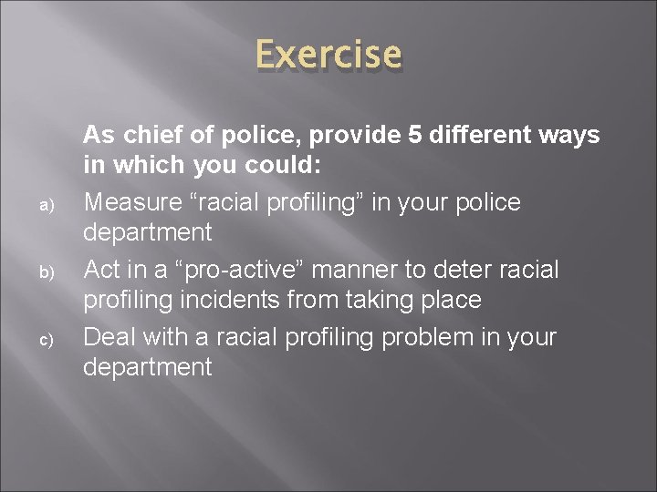 Exercise a) b) c) As chief of police, provide 5 different ways in which Exercise a) b) c) As chief of police, provide 5 different ways in which