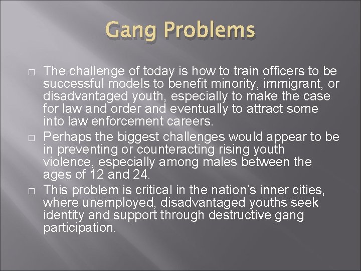 Gang Problems � � � The challenge of today is how to train officers Gang Problems � � � The challenge of today is how to train officers