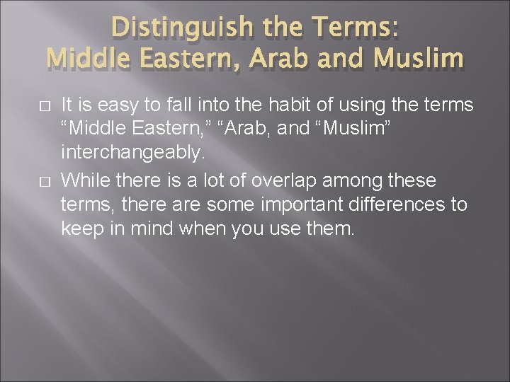 Distinguish the Terms: Middle Eastern, Arab and Muslim � � It is easy to Distinguish the Terms: Middle Eastern, Arab and Muslim � � It is easy to
