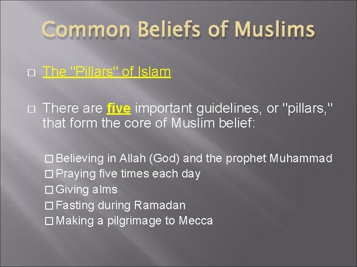 Common Beliefs of Muslims � The "Pillars" of Islam � There are five important Common Beliefs of Muslims � The "Pillars" of Islam � There are five important