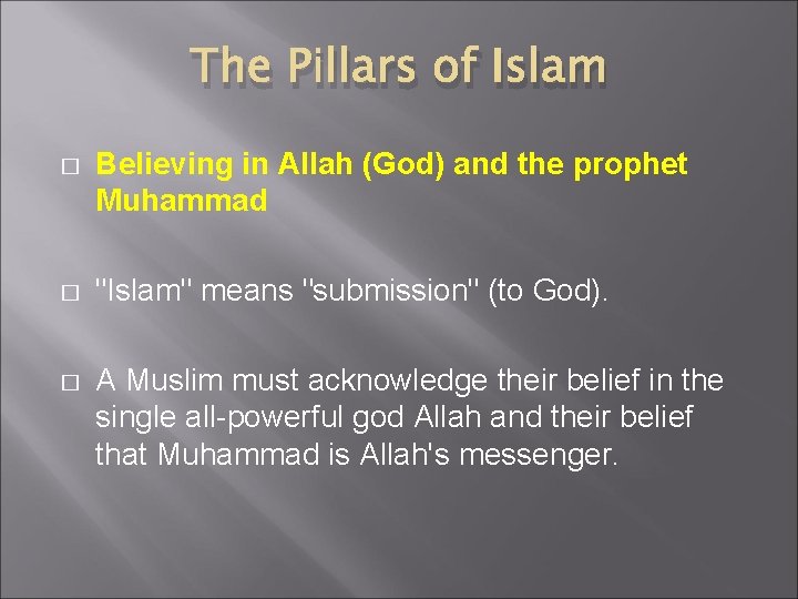 The Pillars of Islam � Believing in Allah (God) and the prophet Muhammad � The Pillars of Islam � Believing in Allah (God) and the prophet Muhammad �