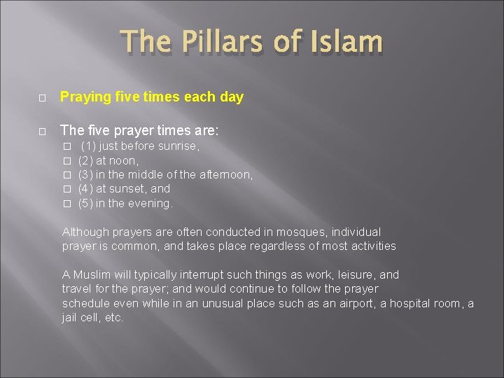 The Pillars of Islam � Praying five times each day � The five prayer The Pillars of Islam � Praying five times each day � The five prayer