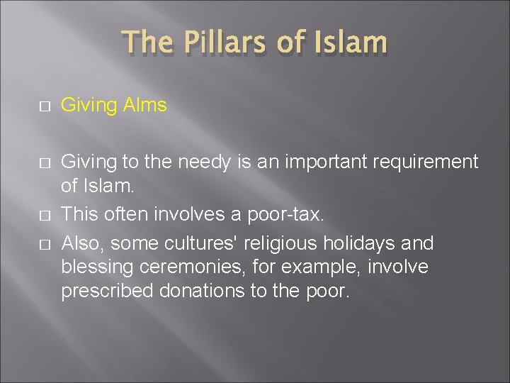 The Pillars of Islam � Giving Alms � � � Giving to the needy The Pillars of Islam � Giving Alms � � � Giving to the needy