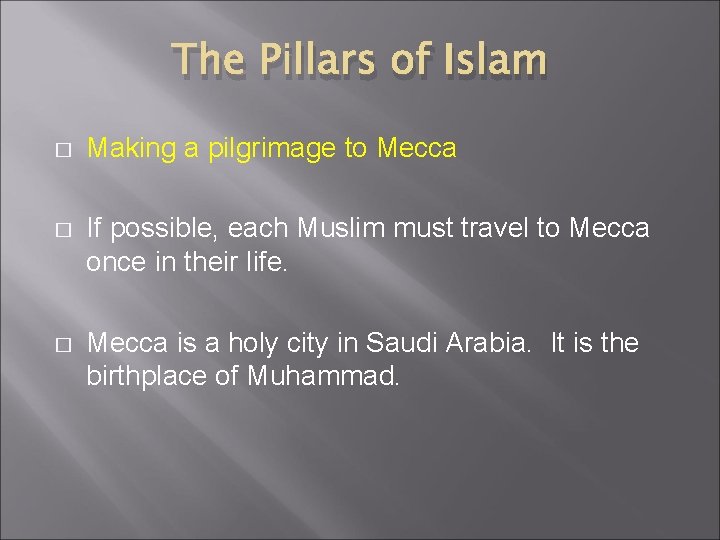 The Pillars of Islam � Making a pilgrimage to Mecca � If possible, each The Pillars of Islam � Making a pilgrimage to Mecca � If possible, each