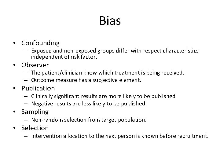 Bias • Confounding – Exposed and non-exposed groups differ with respect characteristics independent of