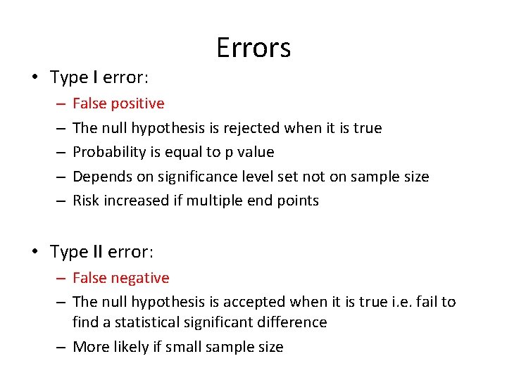  • Type I error: – – – Errors False positive The null hypothesis