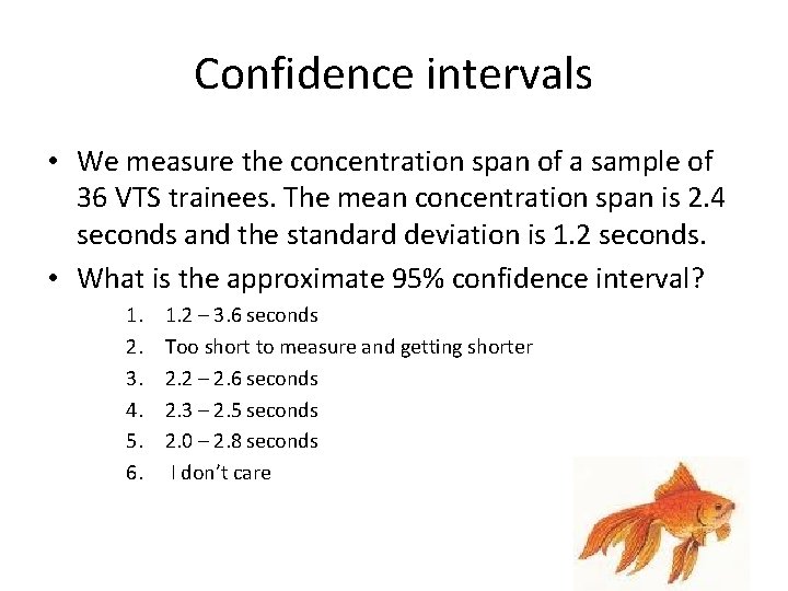 Confidence intervals • We measure the concentration span of a sample of 36 VTS