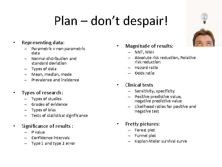 Plan – don’t despair! • • Representing data: – Parametric v non parametric data