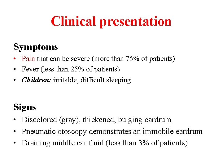 Clinical presentation Symptoms • Pain that can be severe (more than 75% of patients)