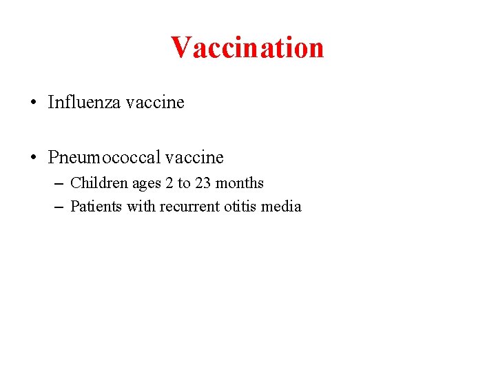 Vaccination • Influenza vaccine • Pneumococcal vaccine – Children ages 2 to 23 months