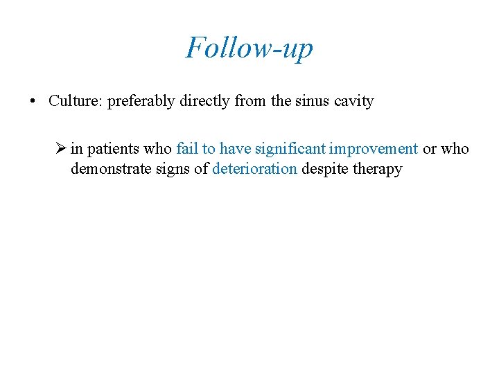 Follow-up • Culture: preferably directly from the sinus cavity Ø in patients who fail