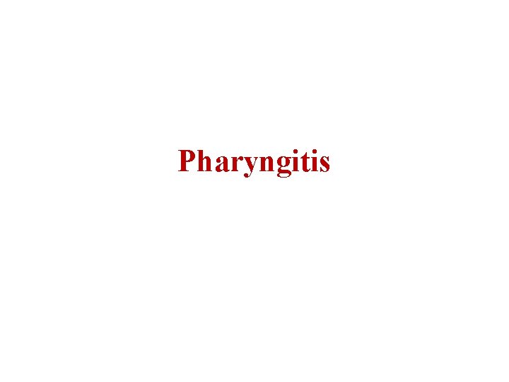 Pharyngitis 