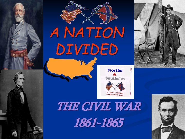 A NATION DIVIDED THE CIVIL WAR 1861 -1865 