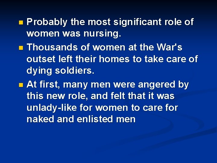 Probably the most significant role of women was nursing. n Thousands of women at