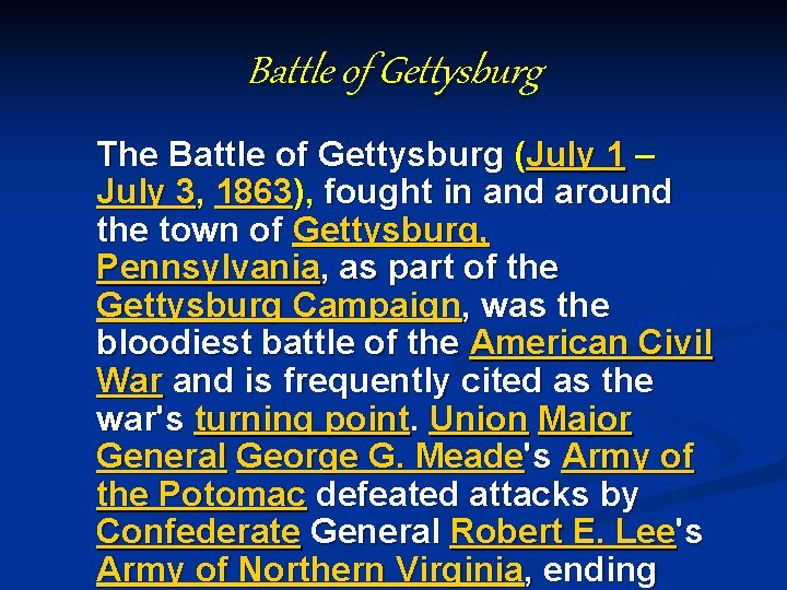 Battle of Gettysburg The Battle of Gettysburg (July 1 – July 3, 1863), fought