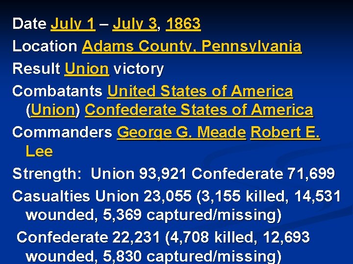 Date July 1 – July 3, 1863 Location Adams County, Pennsylvania Result Union victory