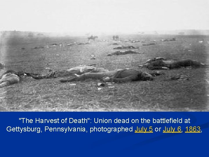  "The Harvest of Death": Union dead on the battlefield at Gettysburg, Pennsylvania, photographed