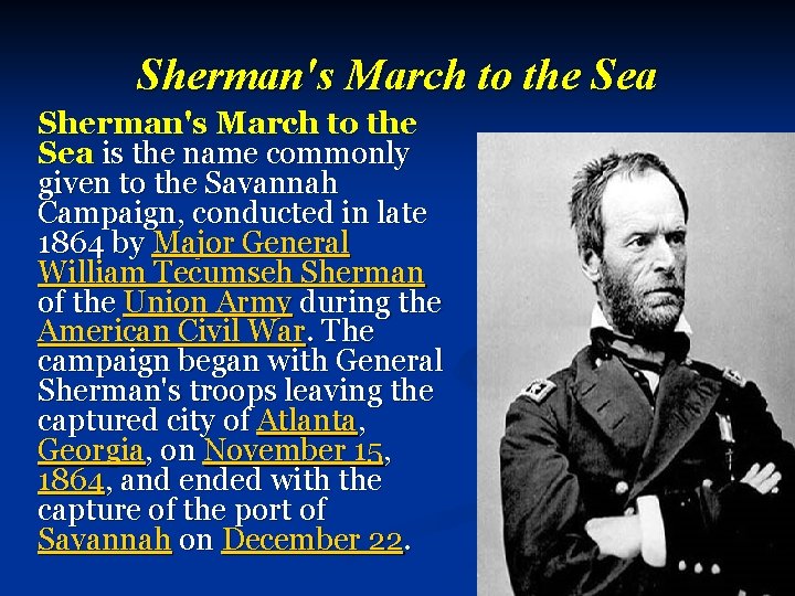 Sherman's March to the Sea is the name commonly given to the Savannah Campaign,