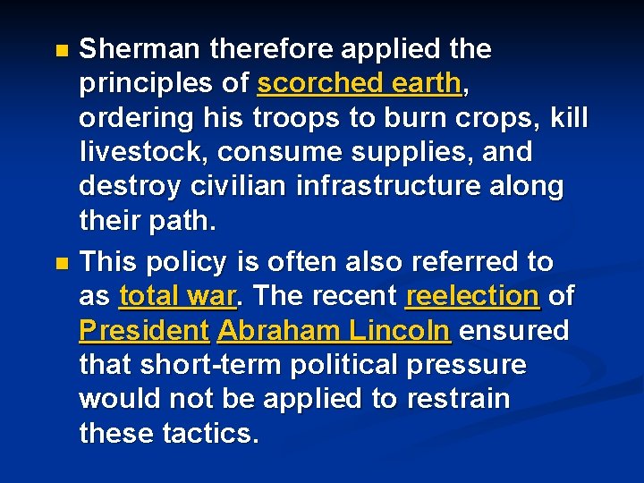 Sherman therefore applied the principles of scorched earth, ordering his troops to burn crops,