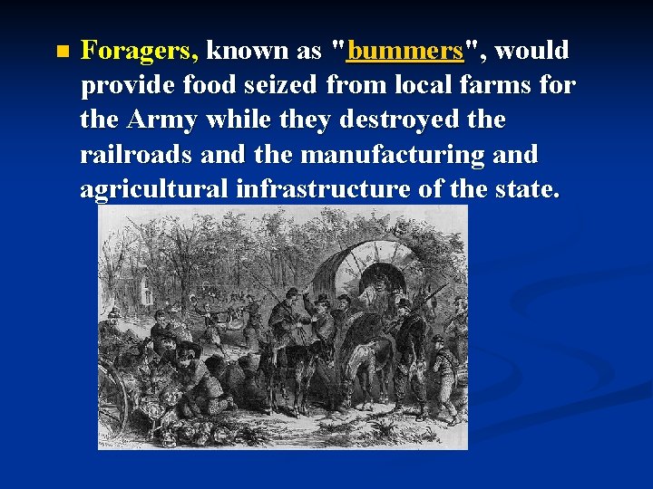 n Foragers, known as "bummers", would provide food seized from local farms for the