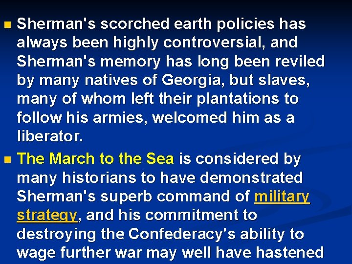 Sherman's scorched earth policies has always been highly controversial, and Sherman's memory has long